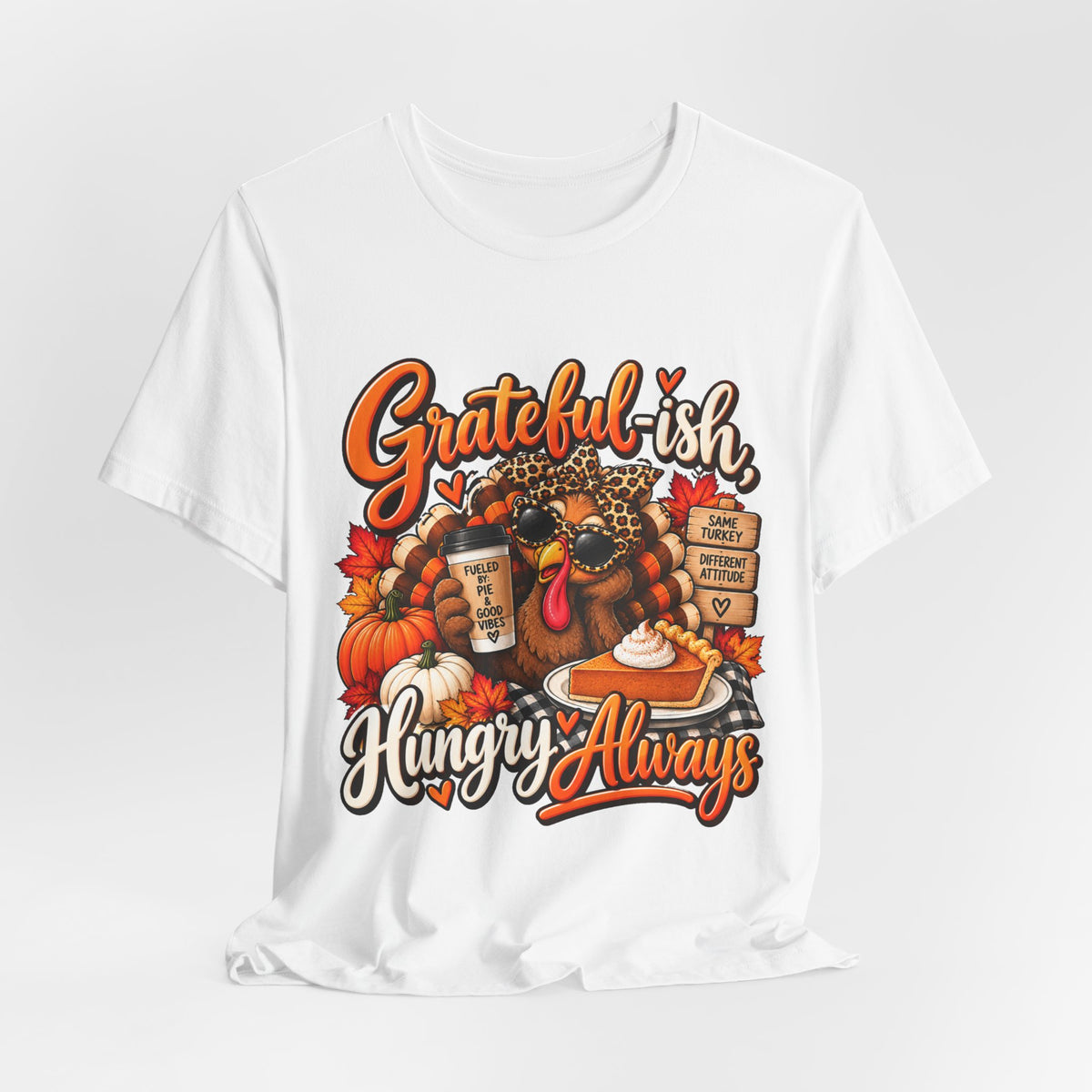 Grateful-ish, Hungry Always Thanksgiving T-Shirt