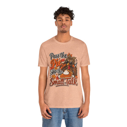 Pass the Pie, Skip the Small Talk Thanksgiving T-Shirt