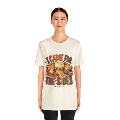 I Came for the Sides Thanksgiving T-Shirt