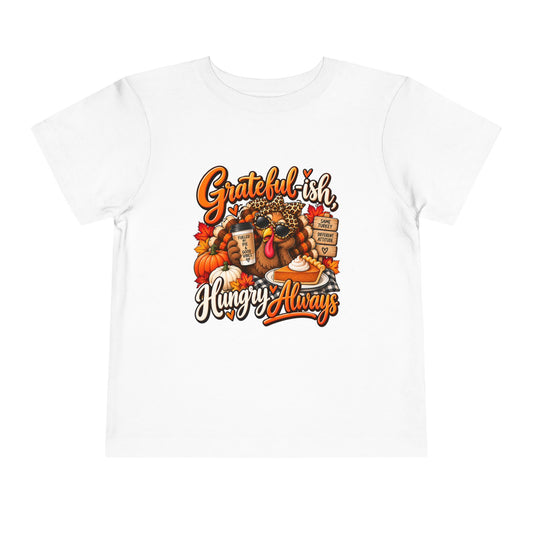 Grateful-ish, Hungry Always Toddler Thanksgiving T-Shirt