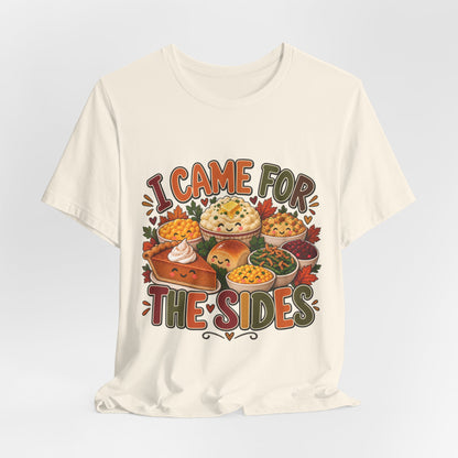 I Came for the Sides Thanksgiving T-Shirt