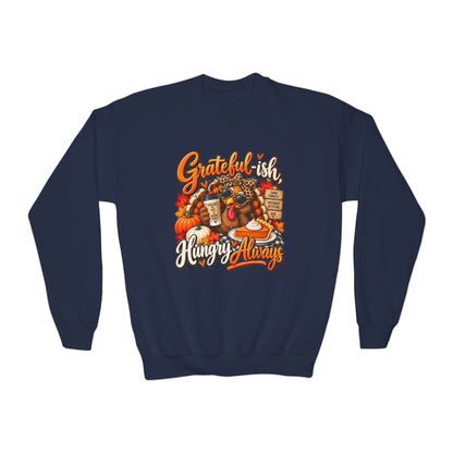 Grateful-ish, Hungry Always Kids Thanksgiving Sweatshirt