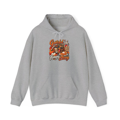 Grateful-ish, Hungry Always Thanksgiving Hoodie
