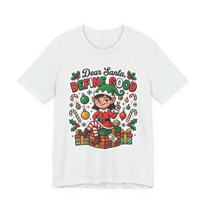 Dear Santa, Define Good Christmas T-Shirt