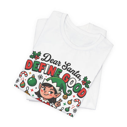Dear Santa, Define Good Christmas T-Shirt
