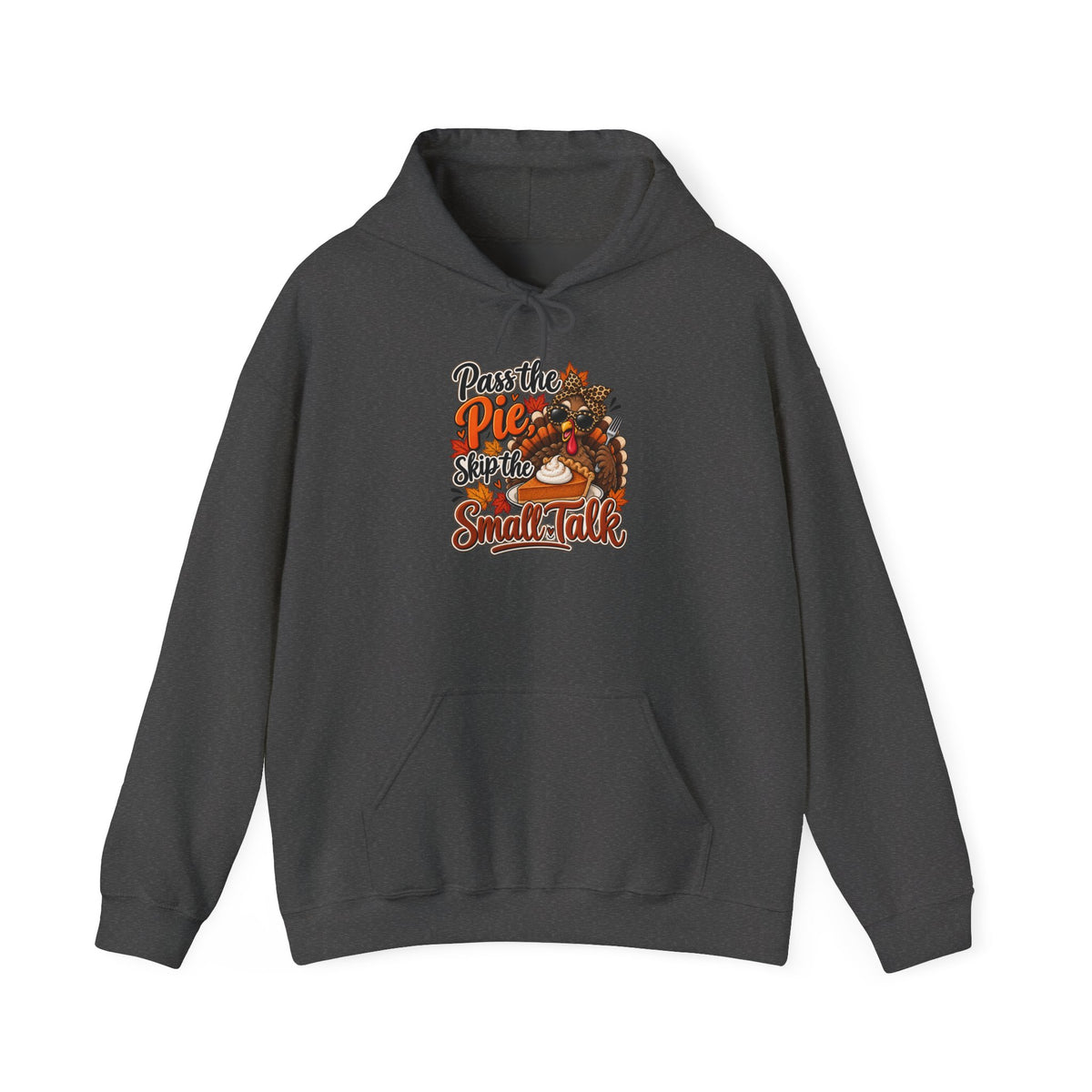 Pass the Pie, Skip the Small Talk Thanksgiving Hoodie