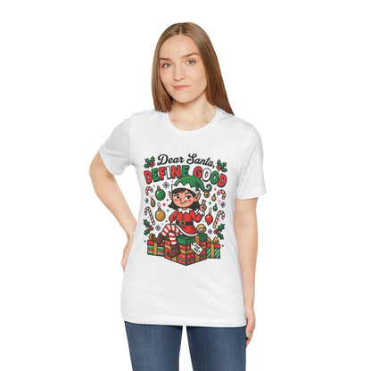 Dear Santa, Define Good Christmas T-Shirt