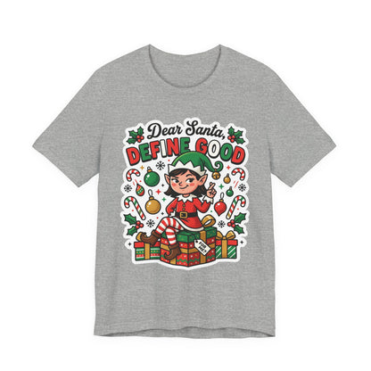 Dear Santa, Define Good Christmas T-Shirt