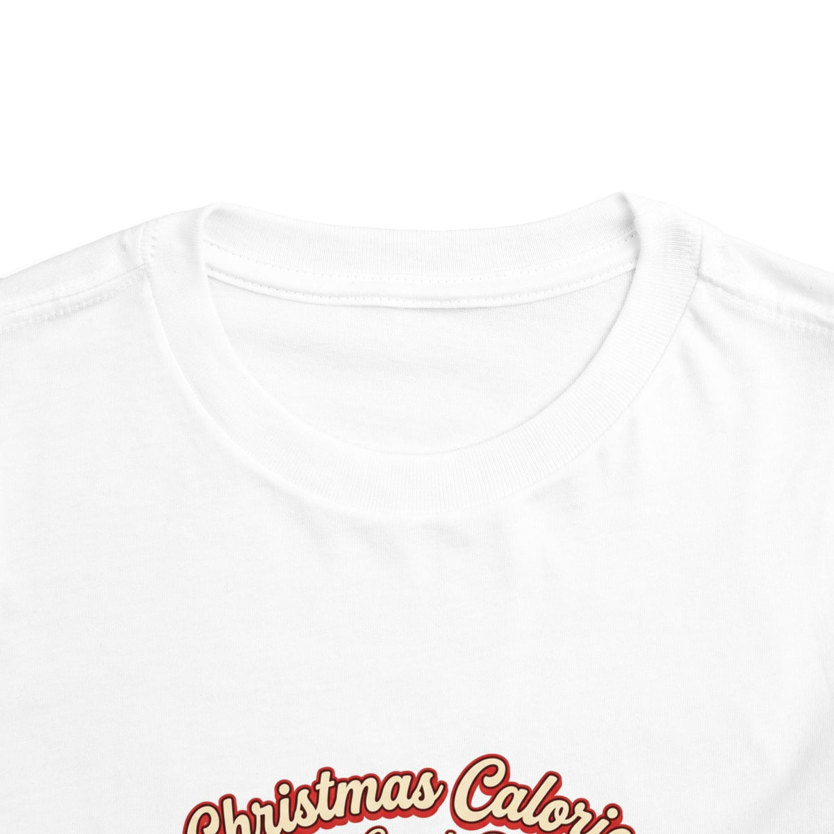 Christmas Calories Don't Count, Right? Toddler T-Shirt