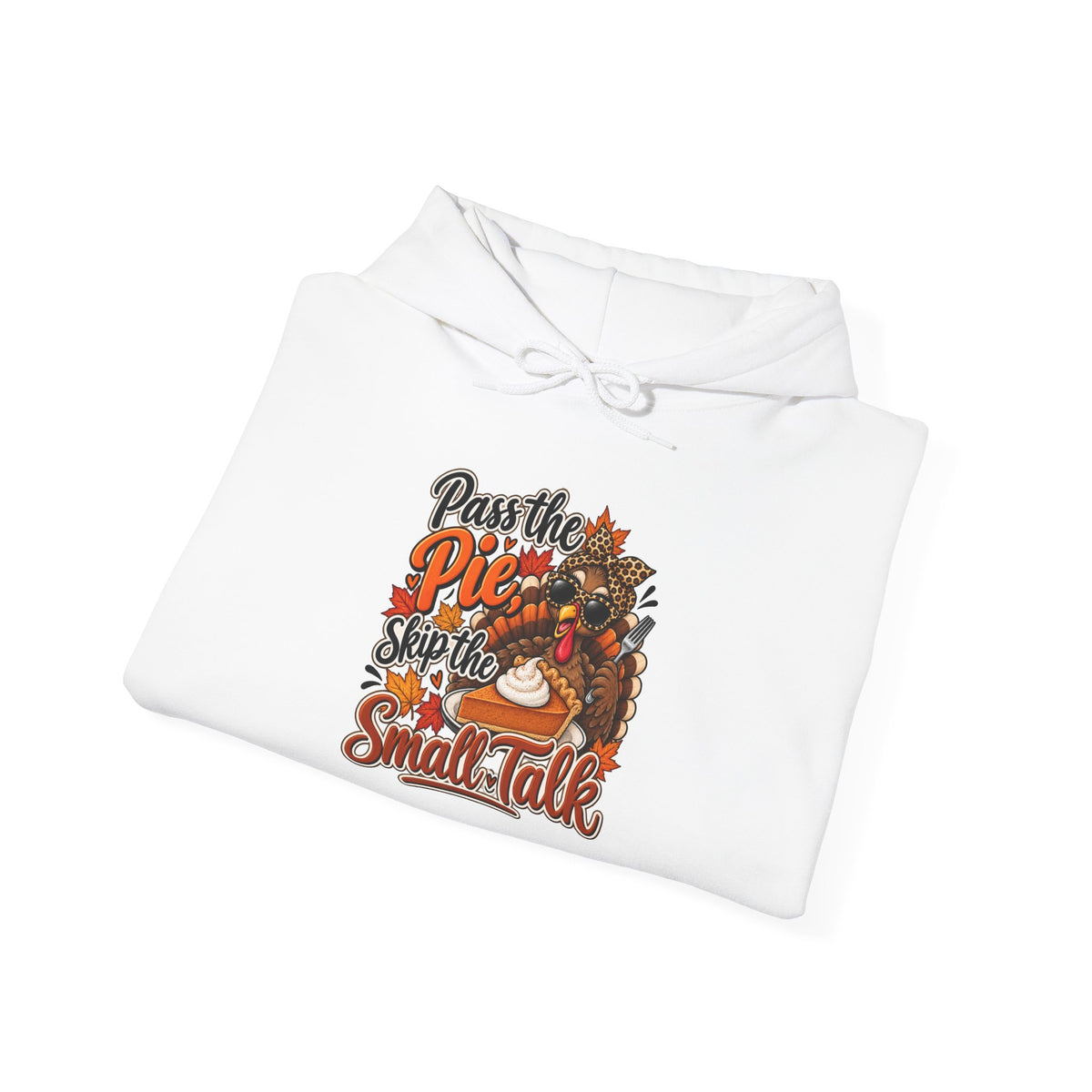 Pass the Pie, Skip the Small Talk Thanksgiving Hoodie