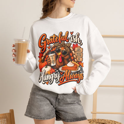 Grateful-ish, Hungry Always Thanksgiving Crewneck Sweatshirt