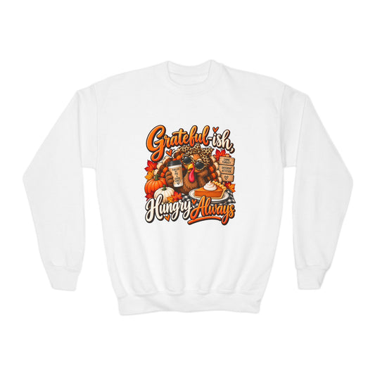 Grateful-ish, Hungry Always Kids Thanksgiving Sweatshirt
