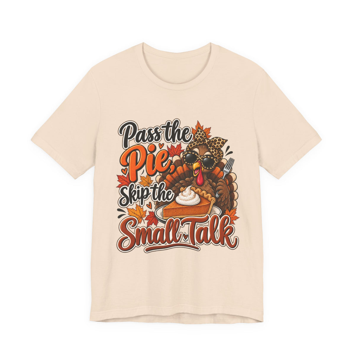 Pass the Pie, Skip the Small Talk Thanksgiving T-Shirt