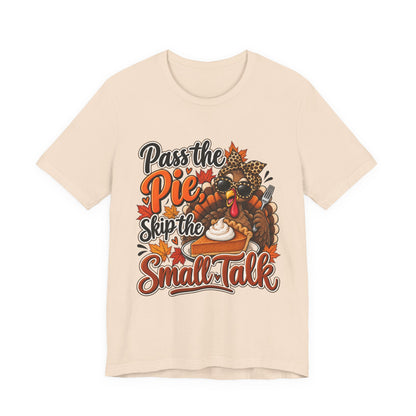 Pass the Pie, Skip the Small Talk Thanksgiving T-Shirt
