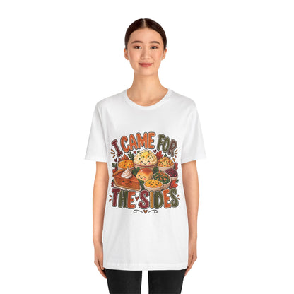 I Came for the Sides Thanksgiving T-Shirt