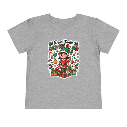 Dear Santa, Define Good Toddler Christmas T-Shirt