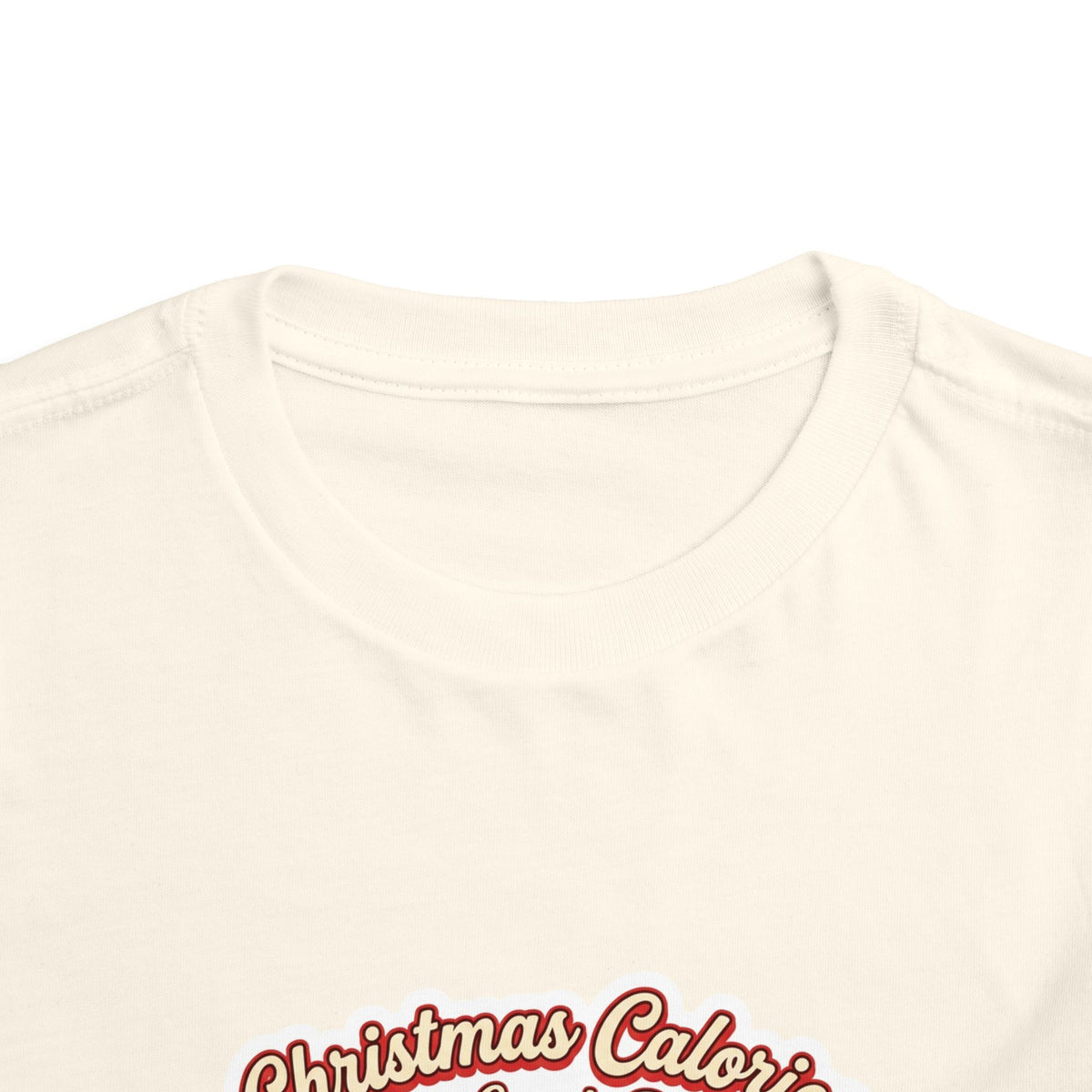 Christmas Calories Don't Count, Right? Toddler T-Shirt