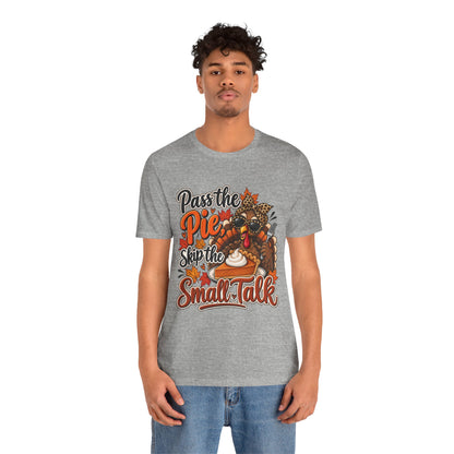 Pass the Pie, Skip the Small Talk Thanksgiving T-Shirt