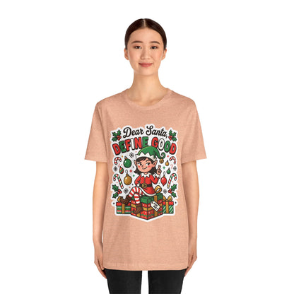 Dear Santa, Define Good Christmas T-Shirt