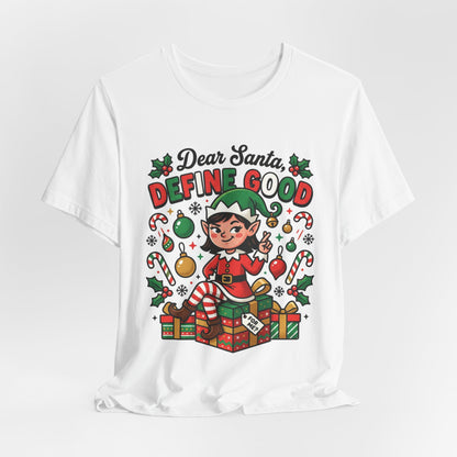 Dear Santa, Define Good Christmas T-Shirt