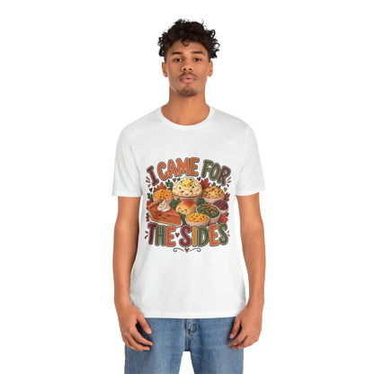 I Came for the Sides Thanksgiving T-Shirt