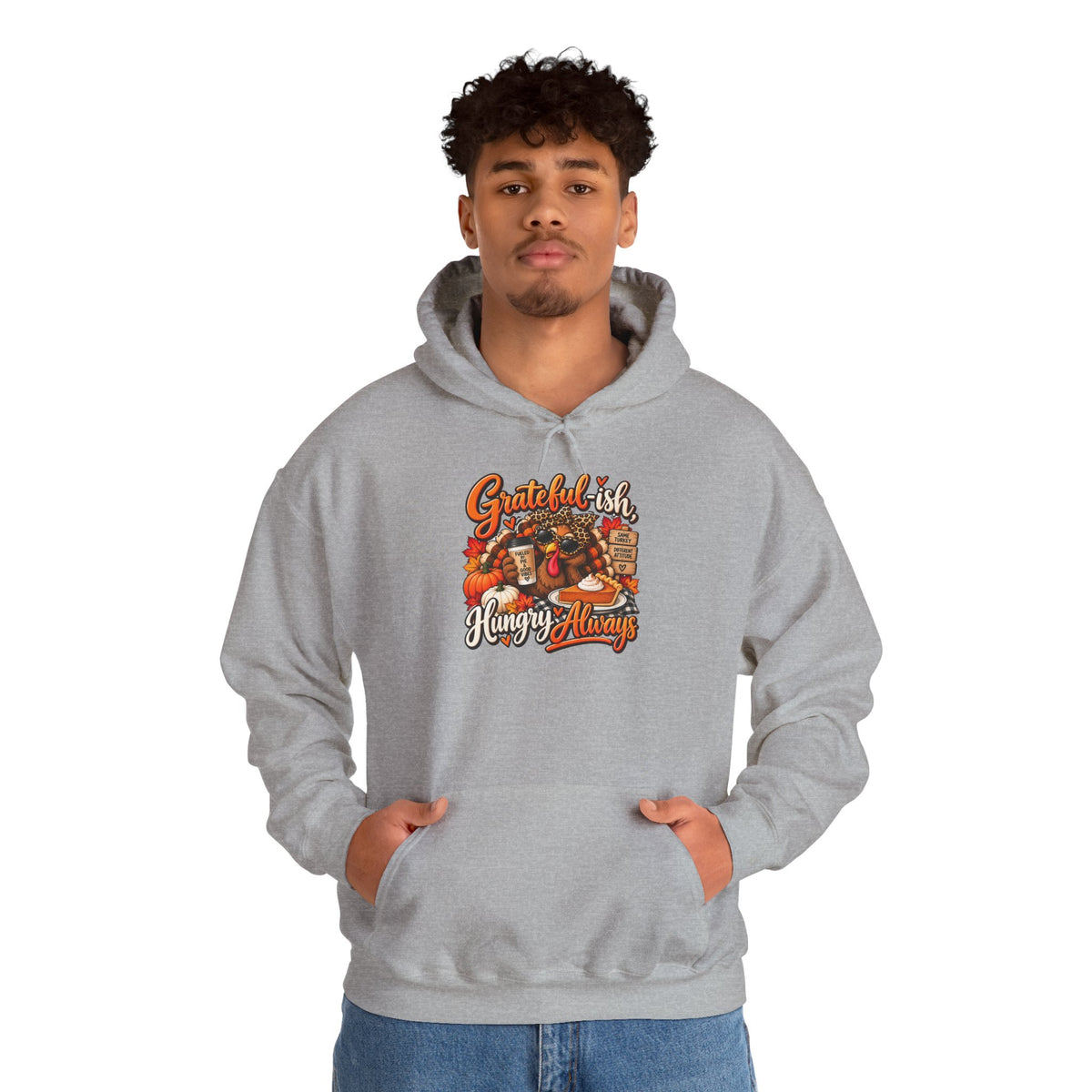 Grateful-ish, Hungry Always Thanksgiving Hoodie
