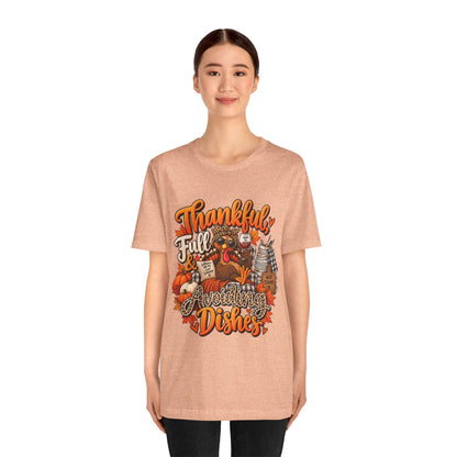 Thankful, Full & Avoiding Dishes Thanksgiving T-Shirt