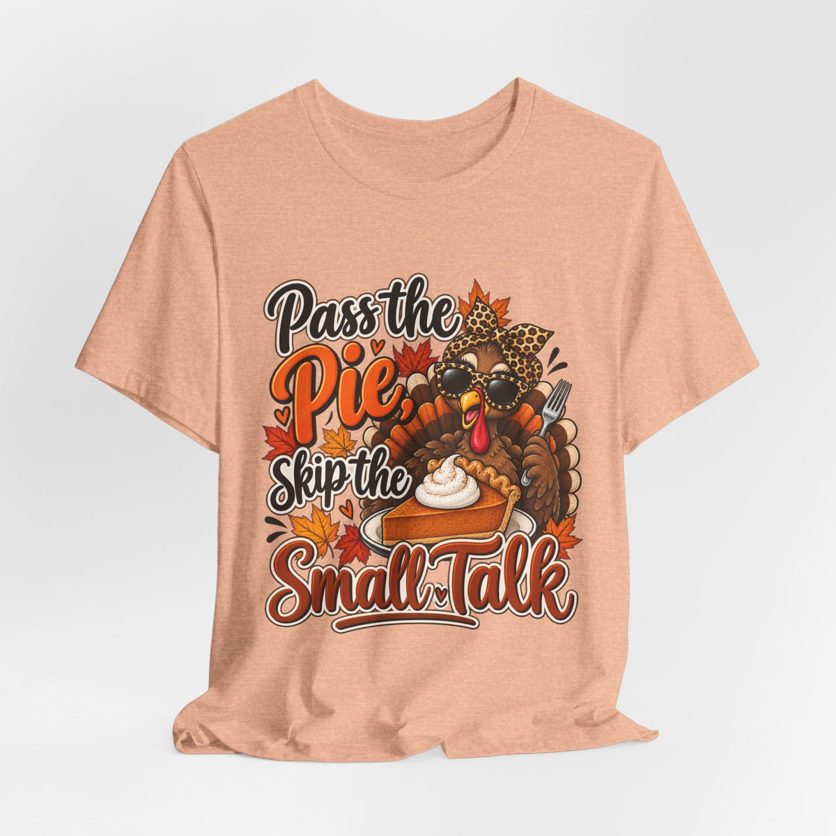 Pass the Pie, Skip the Small Talk Thanksgiving T-Shirt