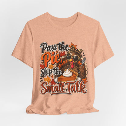 Pass the Pie, Skip the Small Talk Thanksgiving T-Shirt