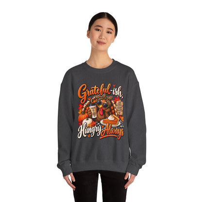 Grateful-ish, Hungry Always Thanksgiving Crewneck Sweatshirt