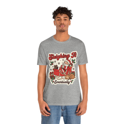 Sleighing It, Eventually Christmas T-Shirt